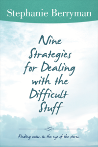 Nine Strategies for Dealing with the Difficult Stuff
