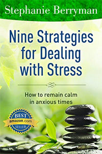 Nine Strategies for Dealing with Stress - How to remain calm in anxious times