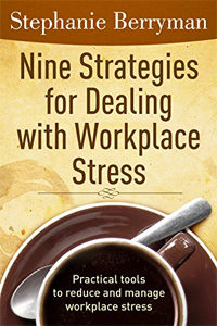 Nine Strategies for Dealing with Workplace Stress